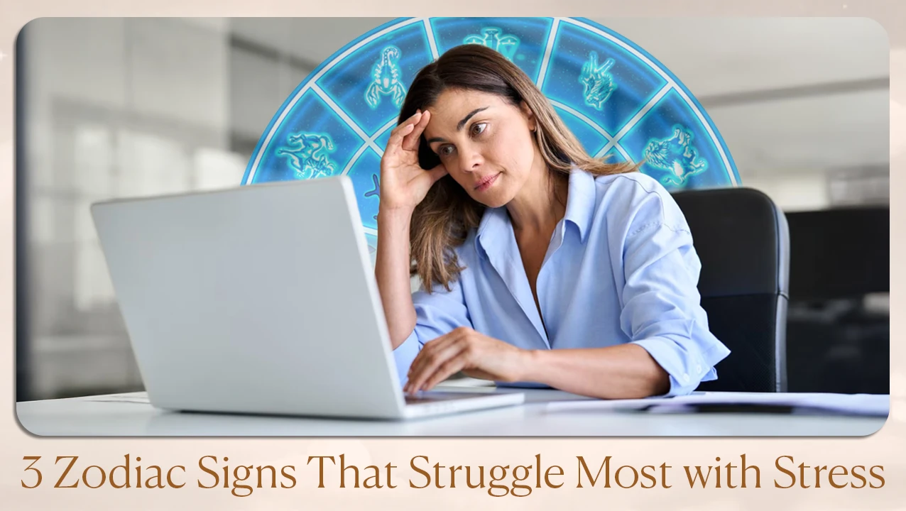 3 Zodiac Signs That Struggle With Stress